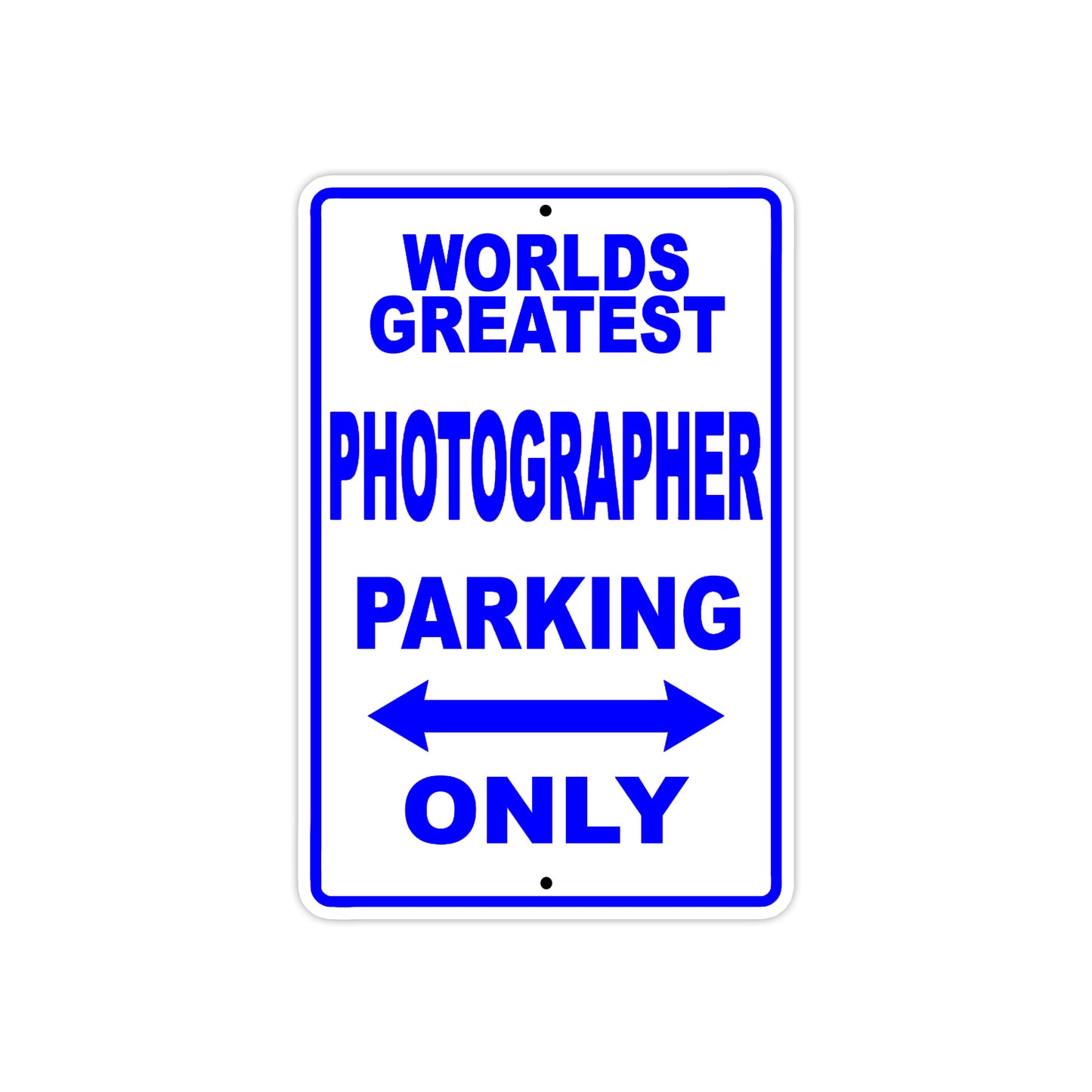World Greatest Photographer Parking Only With Humor Jokes Funny Gags Novelty Warning Aluminum