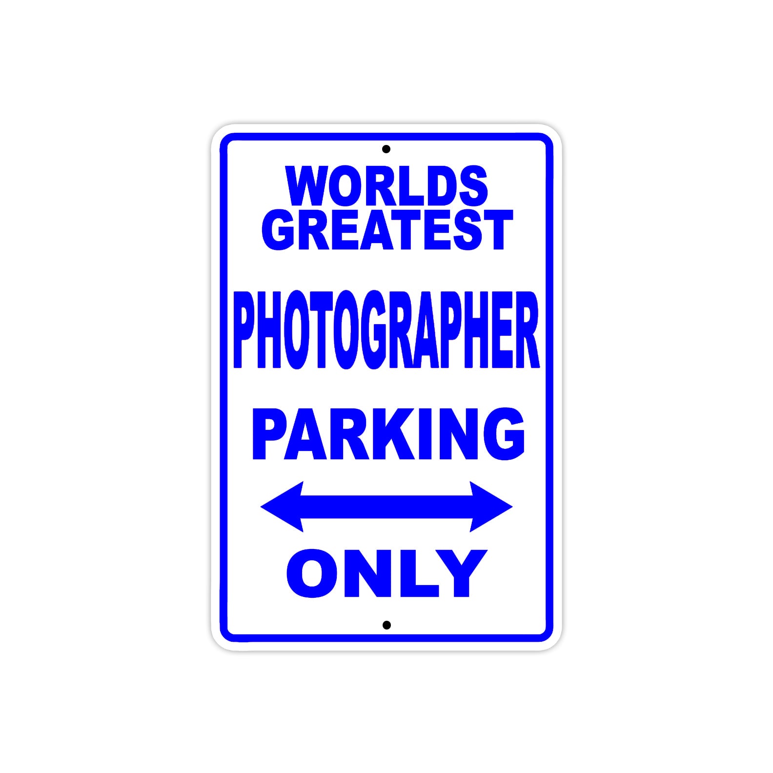 World Greatest Photographer Parking Only With Humor Jokes Funny Gags Novelty Warning Aluminum