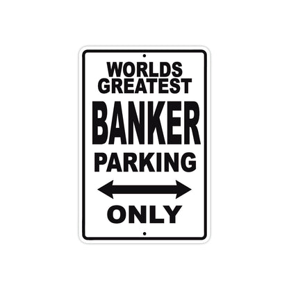 World Greatest Banker Parking Only With Humor Jokes Funny Gags Novelty Caution Warning Aluminum