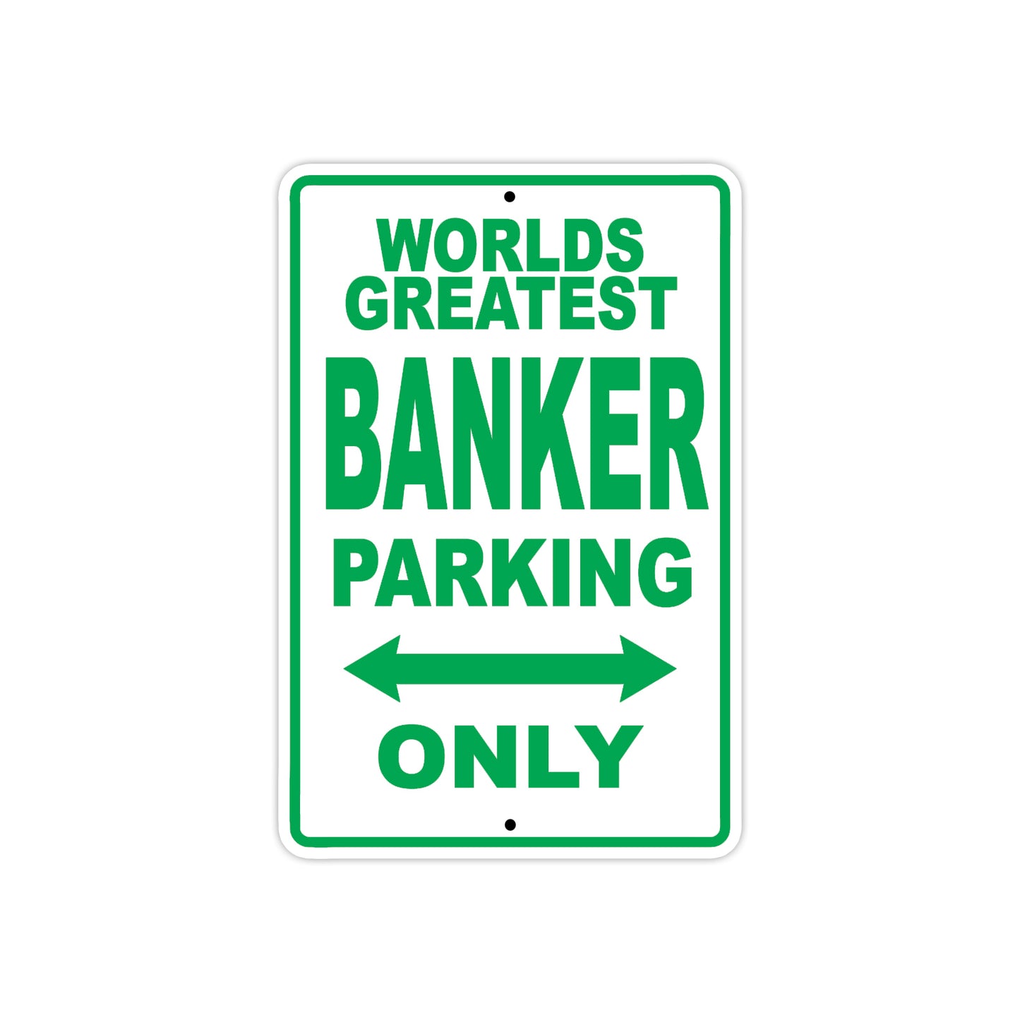 World Greatest Banker Parking Only With Humor Jokes Funny Gags Novelty Caution Warning Aluminum