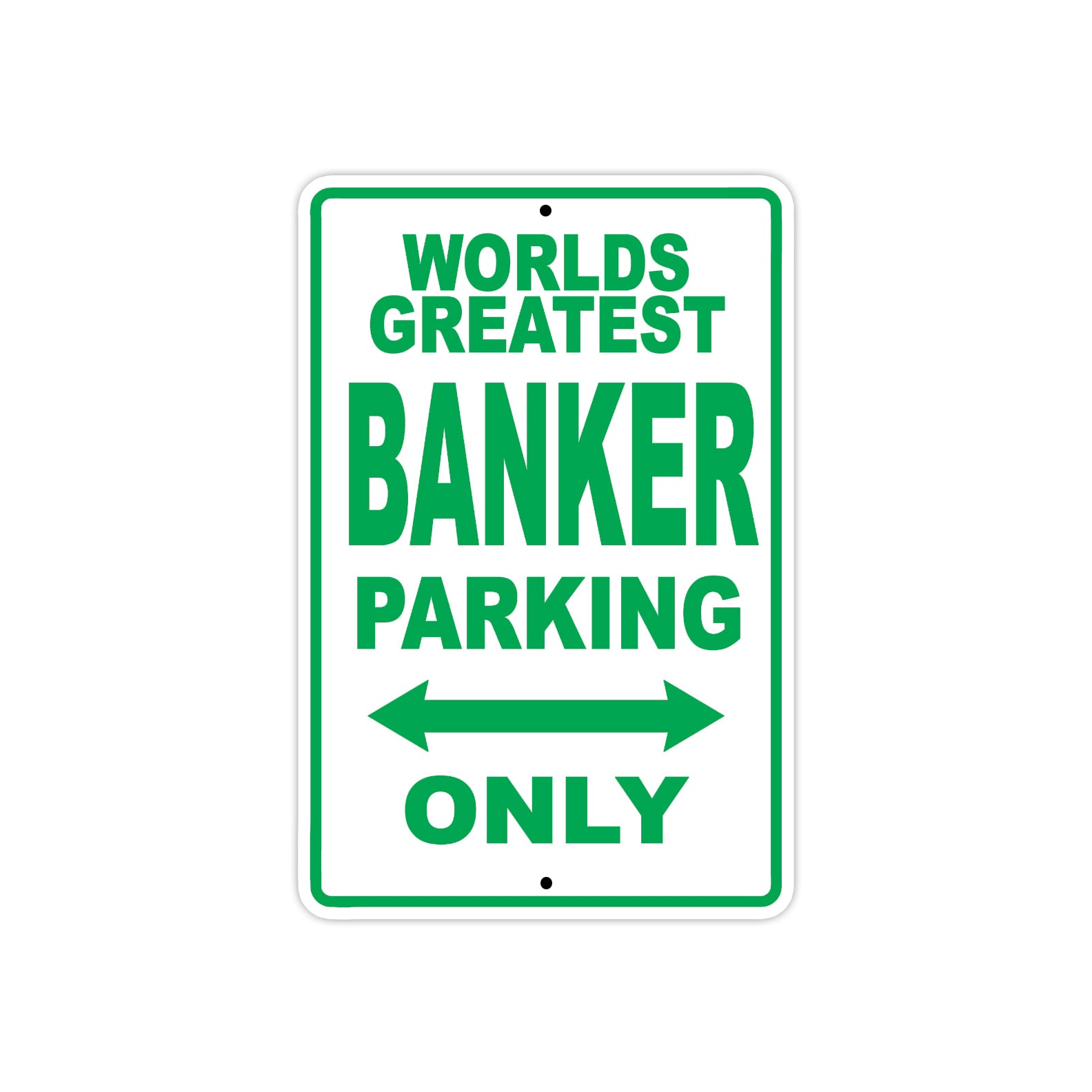 World Greatest Banker Parking Only With Humor Jokes Funny Gags Novelty Caution Warning Aluminum