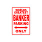 World Greatest Banker Parking Only With Humor Jokes Funny Gags Novelty Caution Warning Aluminum