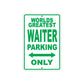 World Greatest Waiter Parking Only With Humor Jokes Funny Gags Novelty Caution Warning Aluminum