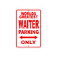 World Greatest Waiter Parking Only With Humor Jokes Funny Gags Novelty Caution Warning Aluminum