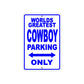 World Greatest Cowboy Parking Only With Humor Jokes Funny Gags Novelty Caution Warning Aluminum