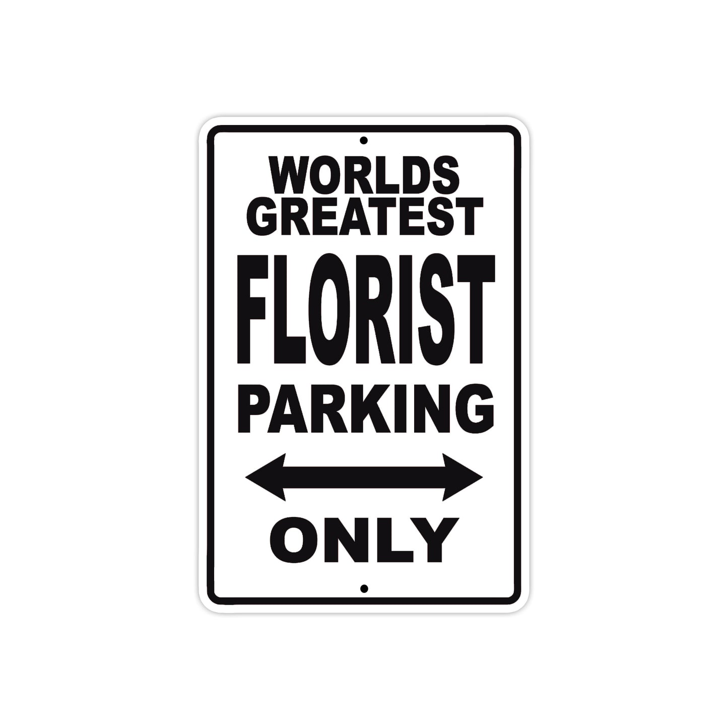 World Greatest Florist Parking Only With Humor Jokes Funny Gags Novelty Caution Warning Aluminum