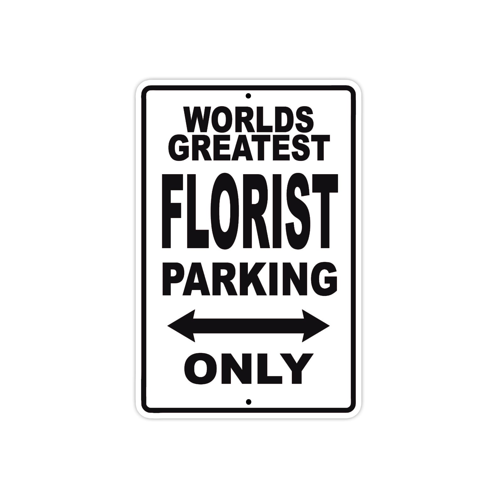 World Greatest Florist Parking Only With Humor Jokes Funny Gags Novelty Caution Warning Aluminum