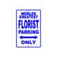 World Greatest Florist Parking Only With Humor Jokes Funny Gags Novelty Caution Warning Aluminum