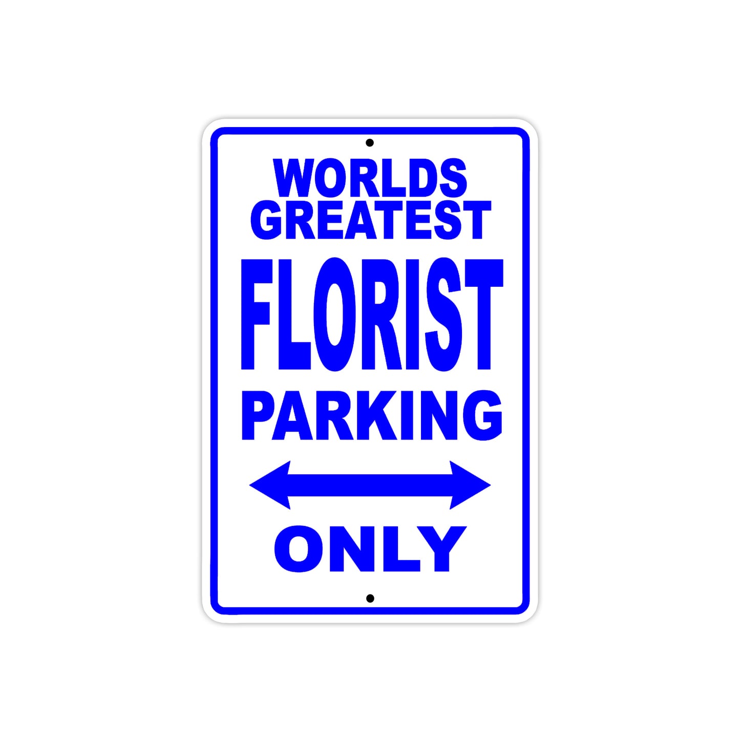 World Greatest Florist Parking Only With Humor Jokes Funny Gags Novelty Caution Warning Aluminum