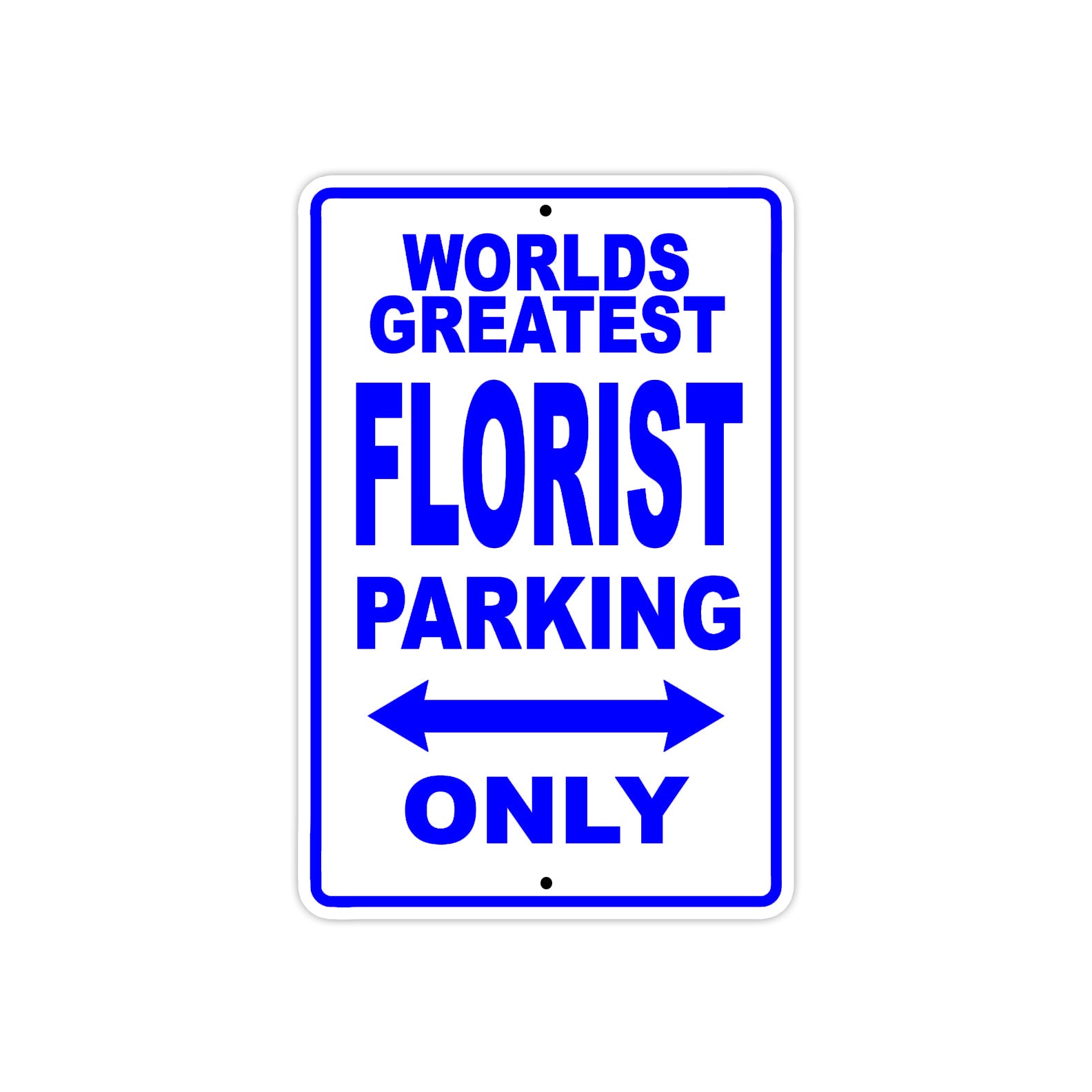 World Greatest Florist Parking Only With Humor Jokes Funny Gags Novelty Caution Warning Aluminum