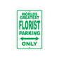 World Greatest Florist Parking Only With Humor Jokes Funny Gags Novelty Caution Warning Aluminum