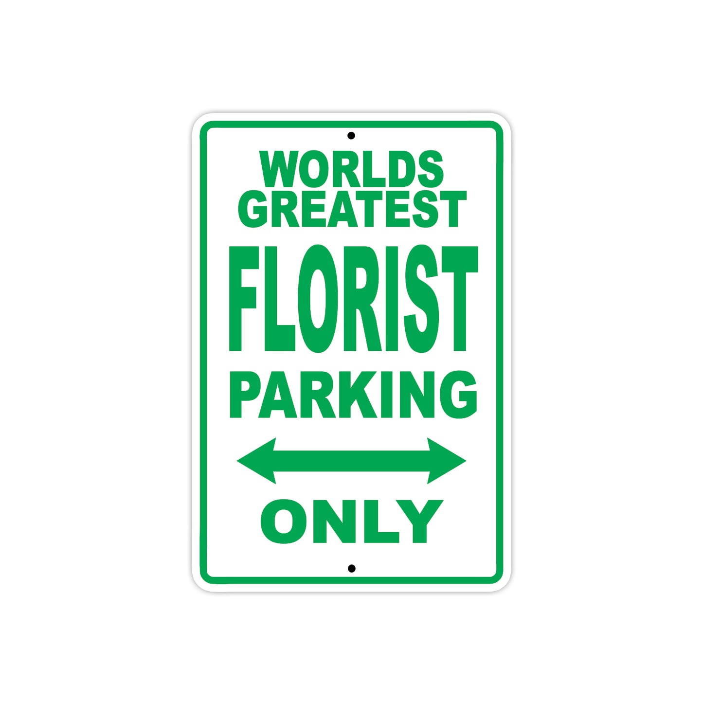 World Greatest Florist Parking Only With Humor Jokes Funny Gags Novelty Caution Warning Aluminum