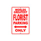 World Greatest Florist Parking Only With Humor Jokes Funny Gags Novelty Caution Warning Aluminum