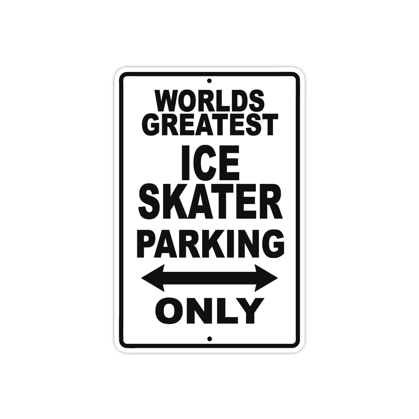 World Greatest Ice Skater Parking Only With Humor Jokes Funny Gags Novelty Caution Warning Aluminum