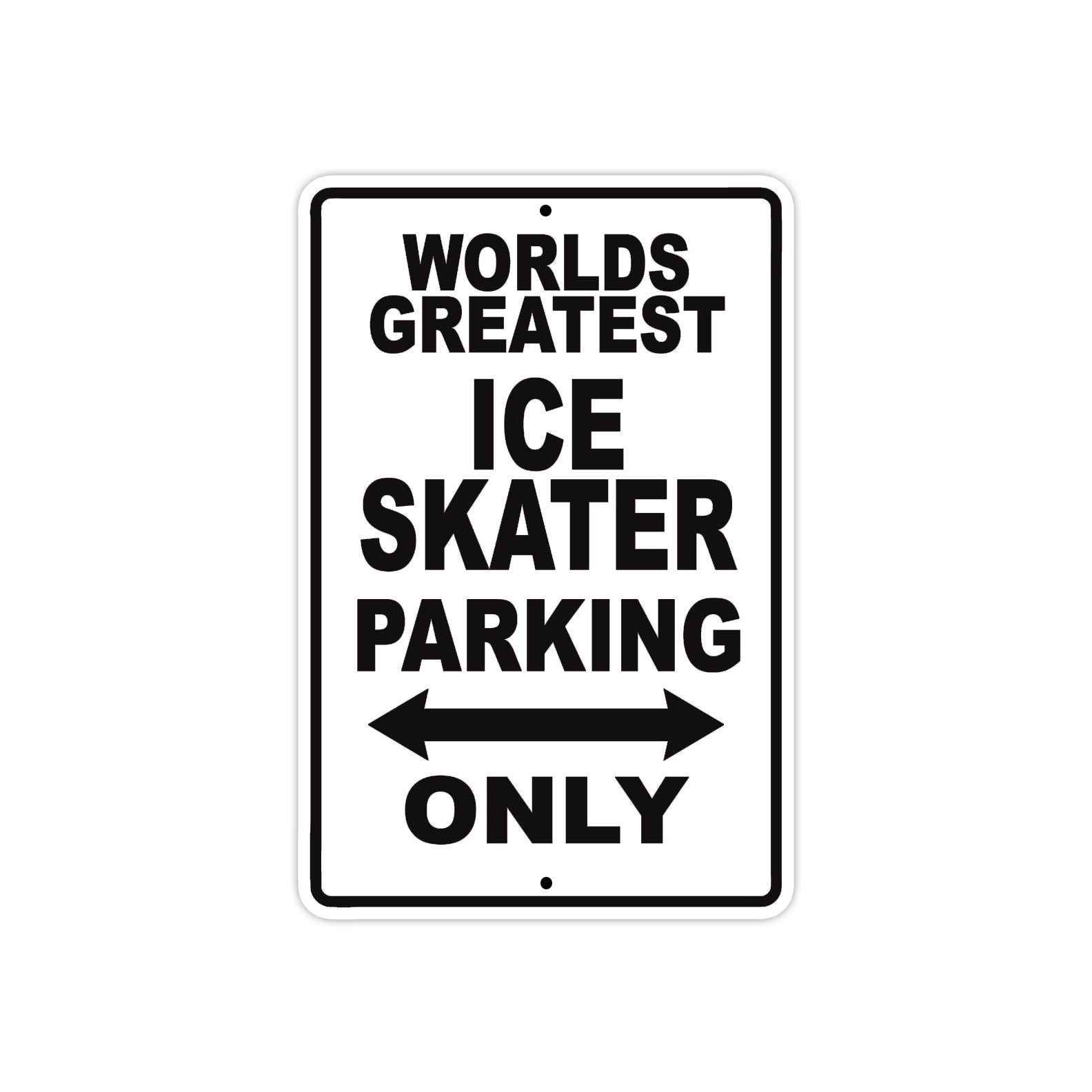 World Greatest Ice Skater Parking Only With Humor Jokes Funny Gags Novelty Caution Warning Aluminum