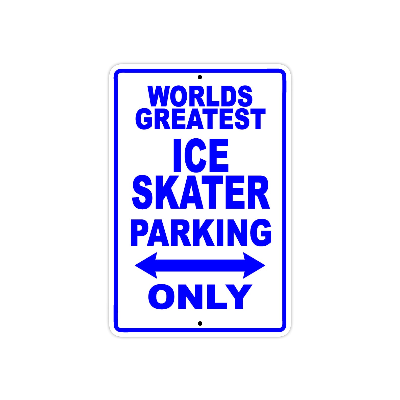 World Greatest Ice Skater Parking Only With Humor Jokes Funny Gags Novelty Caution Warning Aluminum