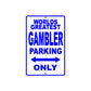 World Greatest Gambler Parking Only With Humor Jokes Funny Gags Novelty Caution Warning Aluminum