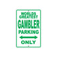 World Greatest Gambler Parking Only With Humor Jokes Funny Gags Novelty Caution Warning Aluminum
