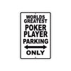 World Greatest Poker Player Parking Only With Humor Jokes Funny Gags Novelty Warning Aluminum