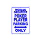 World Greatest Poker Player Parking Only With Humor Jokes Funny Gags Novelty Warning Aluminum