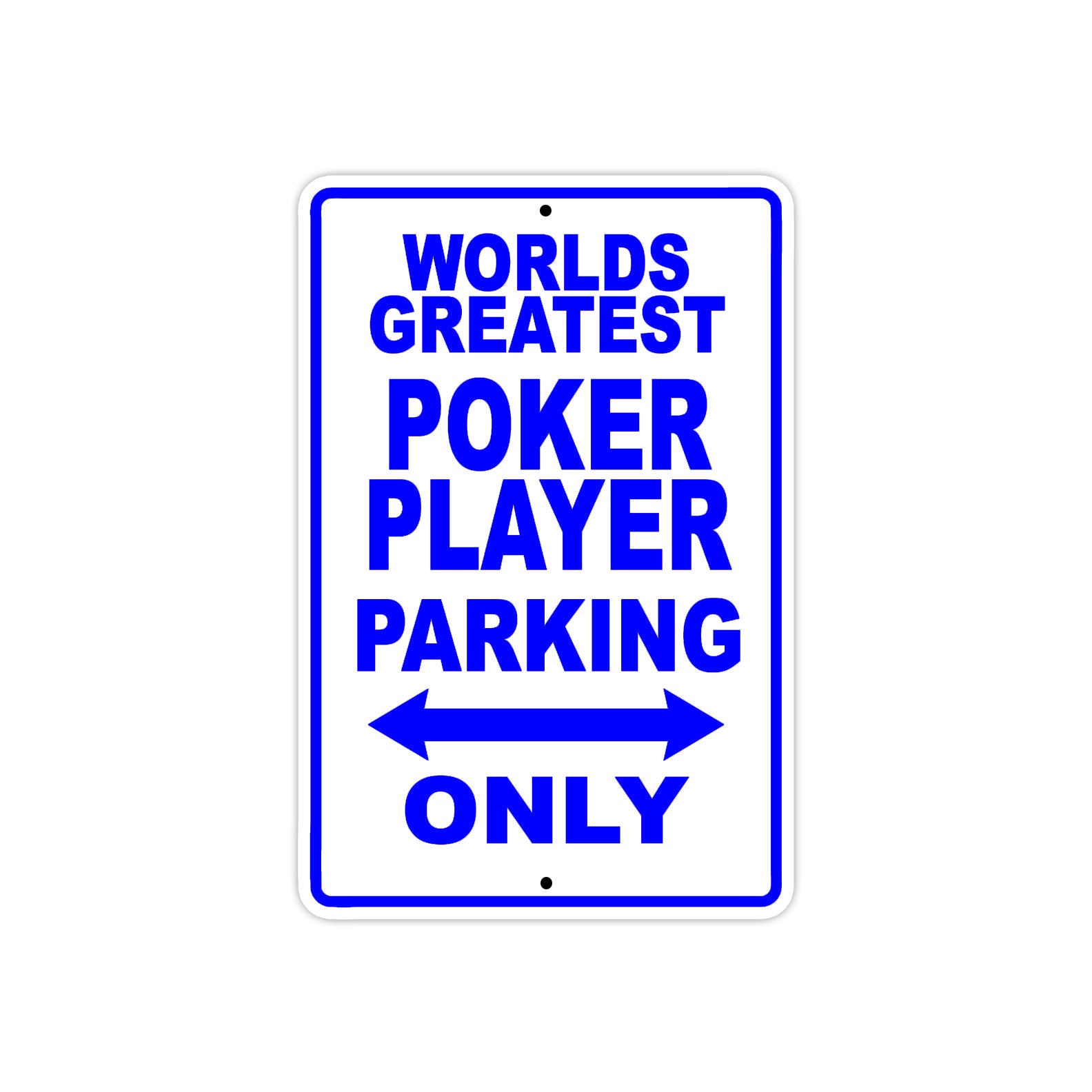 World Greatest Poker Player Parking Only With Humor Jokes Funny Gags Novelty Warning Aluminum
