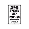 World Greatest Fisher Man Parking Only With Humor Jokes Funny Gags Novelty Caution Warning Aluminum