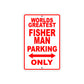 World Greatest Fisher Man Parking Only With Humor Jokes Funny Gags Novelty Caution Warning Aluminum