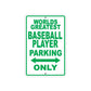 World Greatest Baseball Player Parking Only With Humor Jokes Funny Gags Novelty Warning Aluminum
