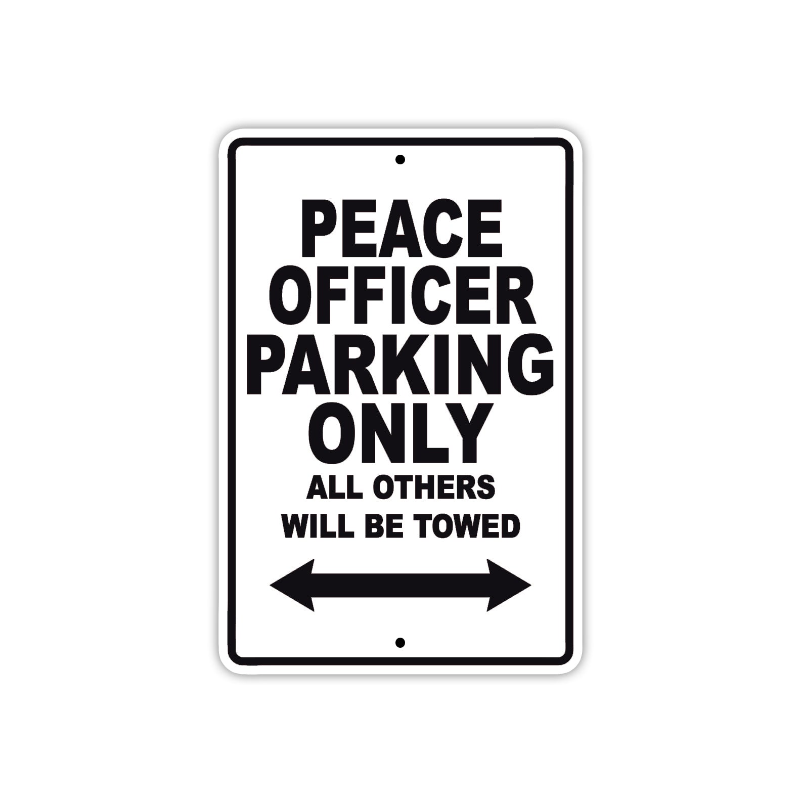 Peace Officer Parking Only All Others Will Be Towed With Novelty Caution Warning Aluminum Sings