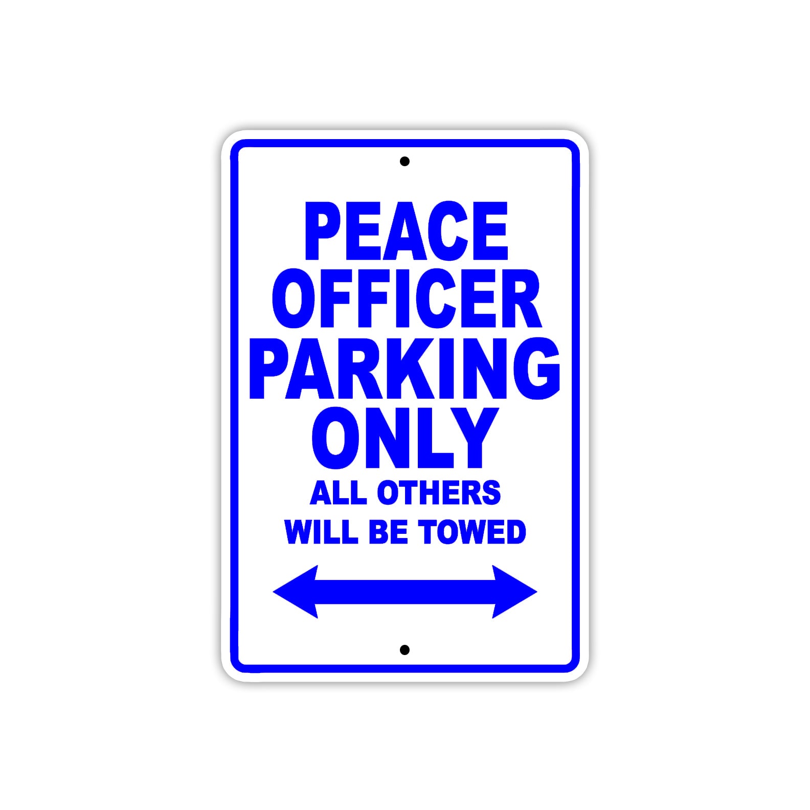 Peace Officer Parking Only All Others Will Be Towed With Novelty Caution Warning Aluminum Sings