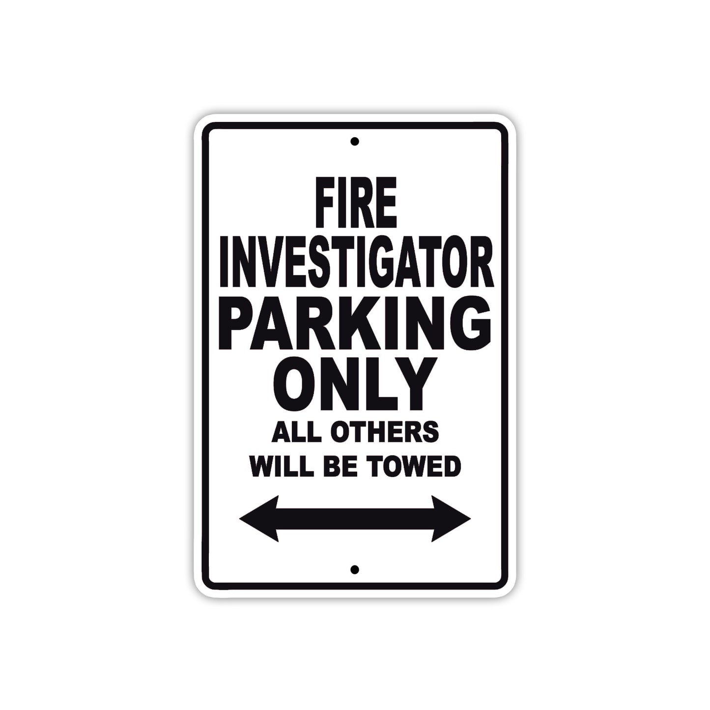 Fire Investigator Parking Only All Others Will Be Towed With Novelty Caution Warning Aluminum Sings