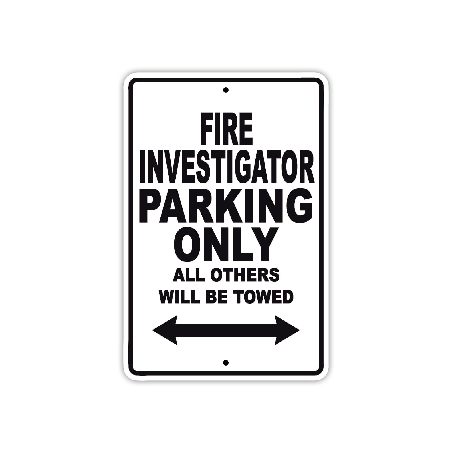 Fire Investigator Parking Only All Others Will Be Towed With Novelty Caution Warning Aluminum Sings