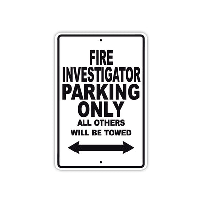 Fire Investigator Parking Only All Others Will Be Towed With Novelty Caution Warning Aluminum Sings