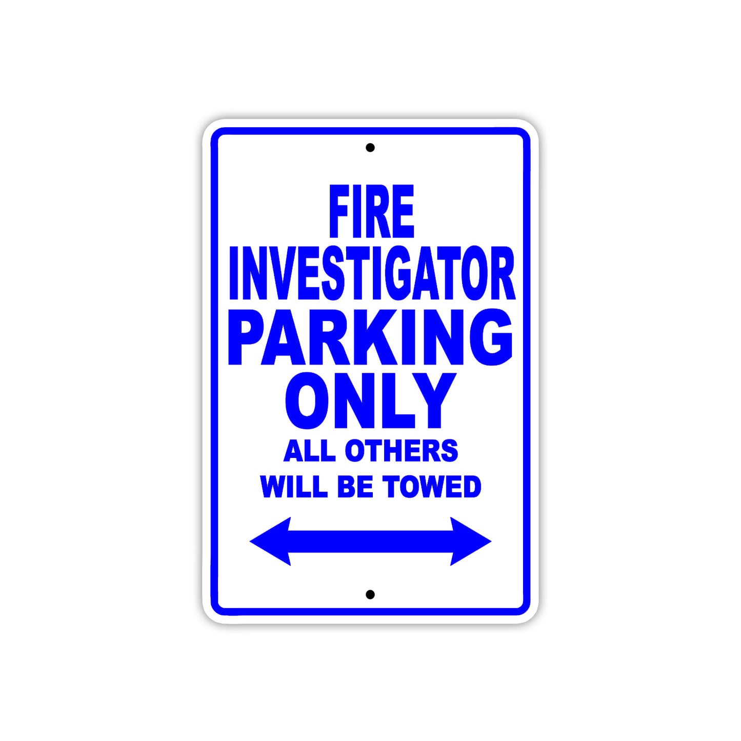 Fire Investigator Parking Only All Others Will Be Towed With Novelty Caution Warning Aluminum Sings