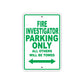 Fire Investigator Parking Only All Others Will Be Towed With Novelty Caution Warning Aluminum Sings