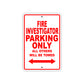 Fire Investigator Parking Only All Others Will Be Towed With Novelty Caution Warning Aluminum Sings