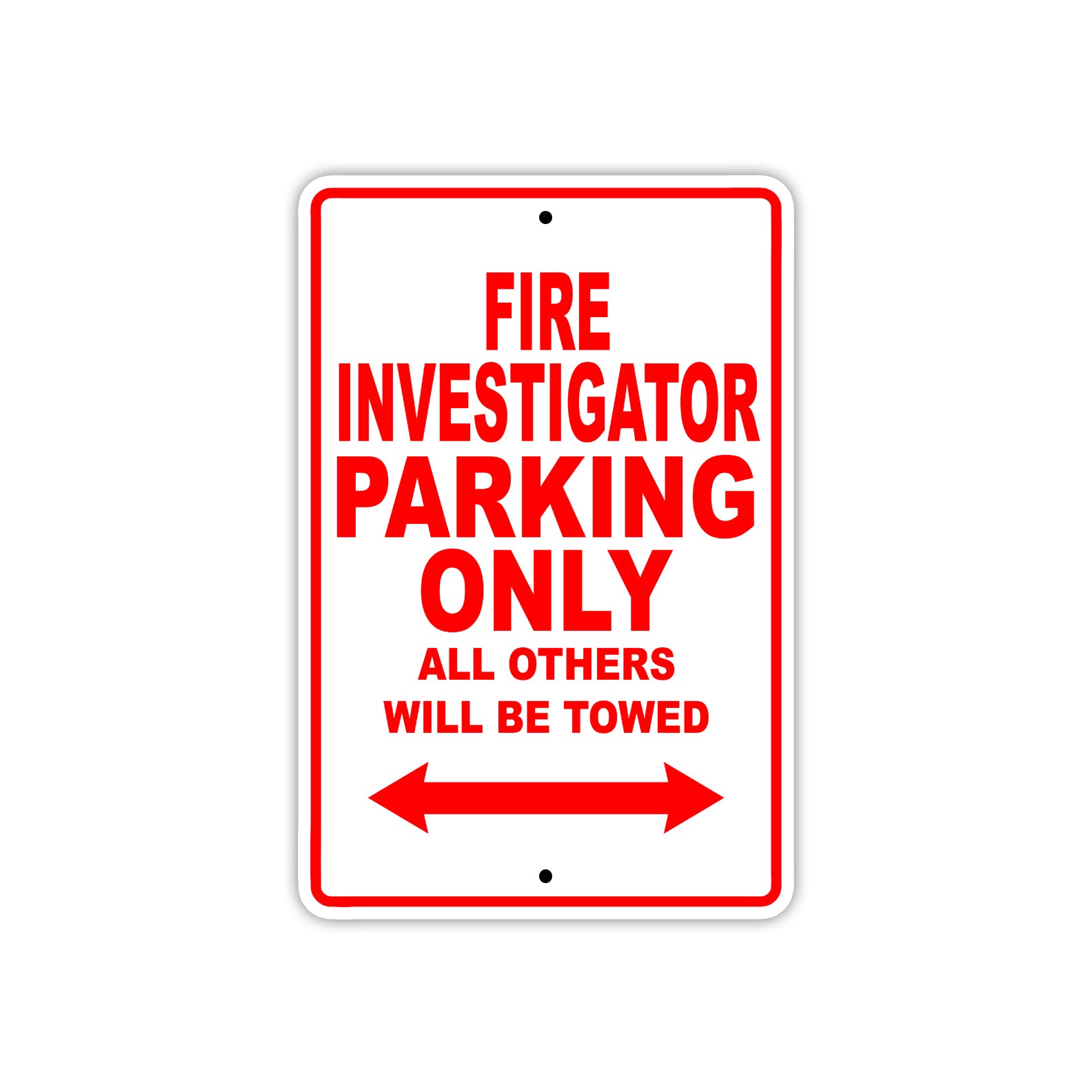 Fire Investigator Parking Only All Others Will Be Towed With Novelty Caution Warning Aluminum Sings