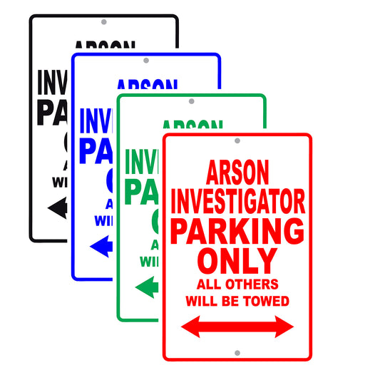 Arson Investigator Parking Only All Others Will Be Towed With Novelty Caution Warning Aluminum Sings