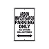 Arson Investigator Parking Only All Others Will Be Towed With Novelty Caution Warning Aluminum Sings