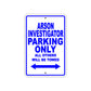 Arson Investigator Parking Only All Others Will Be Towed With Novelty Caution Warning Aluminum Sings
