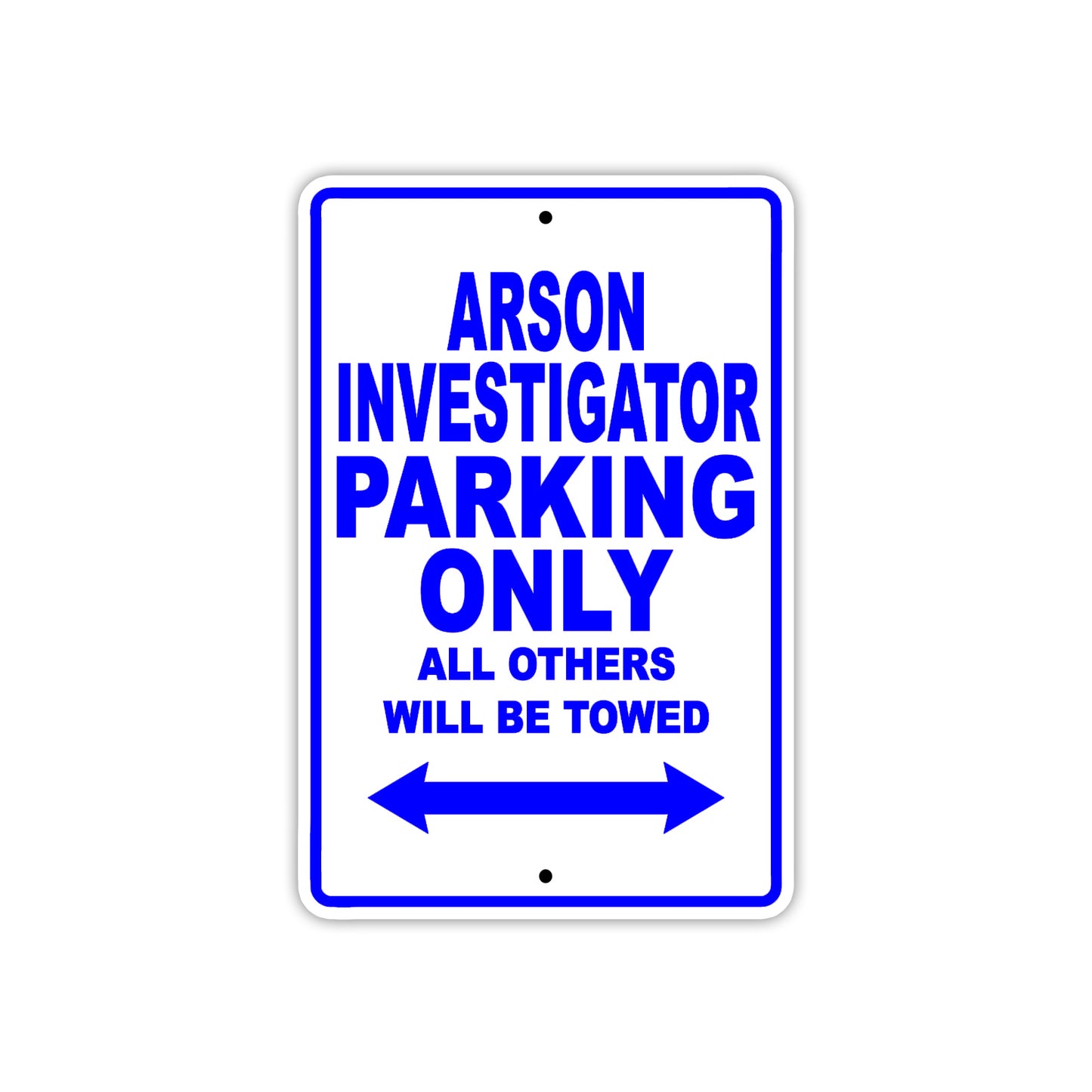 Arson Investigator Parking Only All Others Will Be Towed With Novelty Caution Warning Aluminum Sings