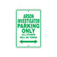 Arson Investigator Parking Only All Others Will Be Towed With Novelty Caution Warning Aluminum Sings