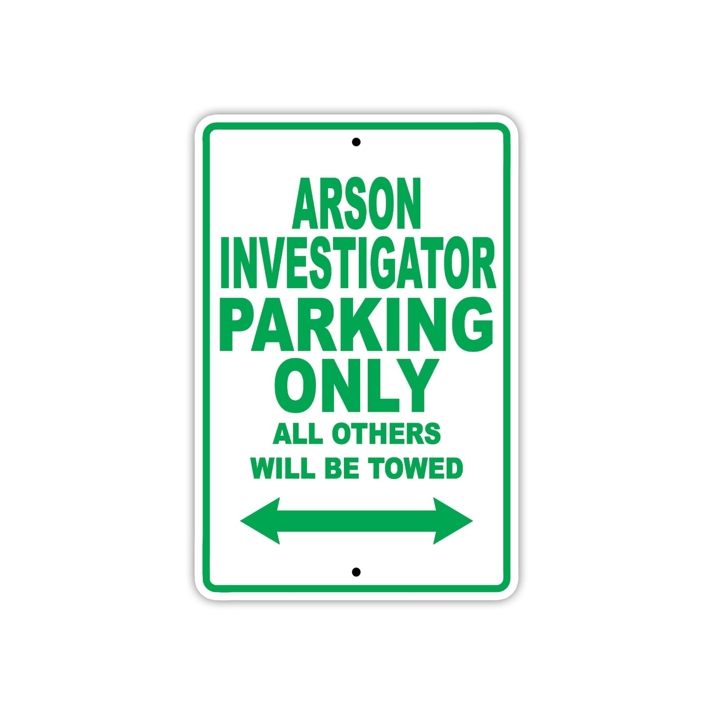 Arson Investigator Parking Only All Others Will Be Towed With Novelty Caution Warning Aluminum Sings