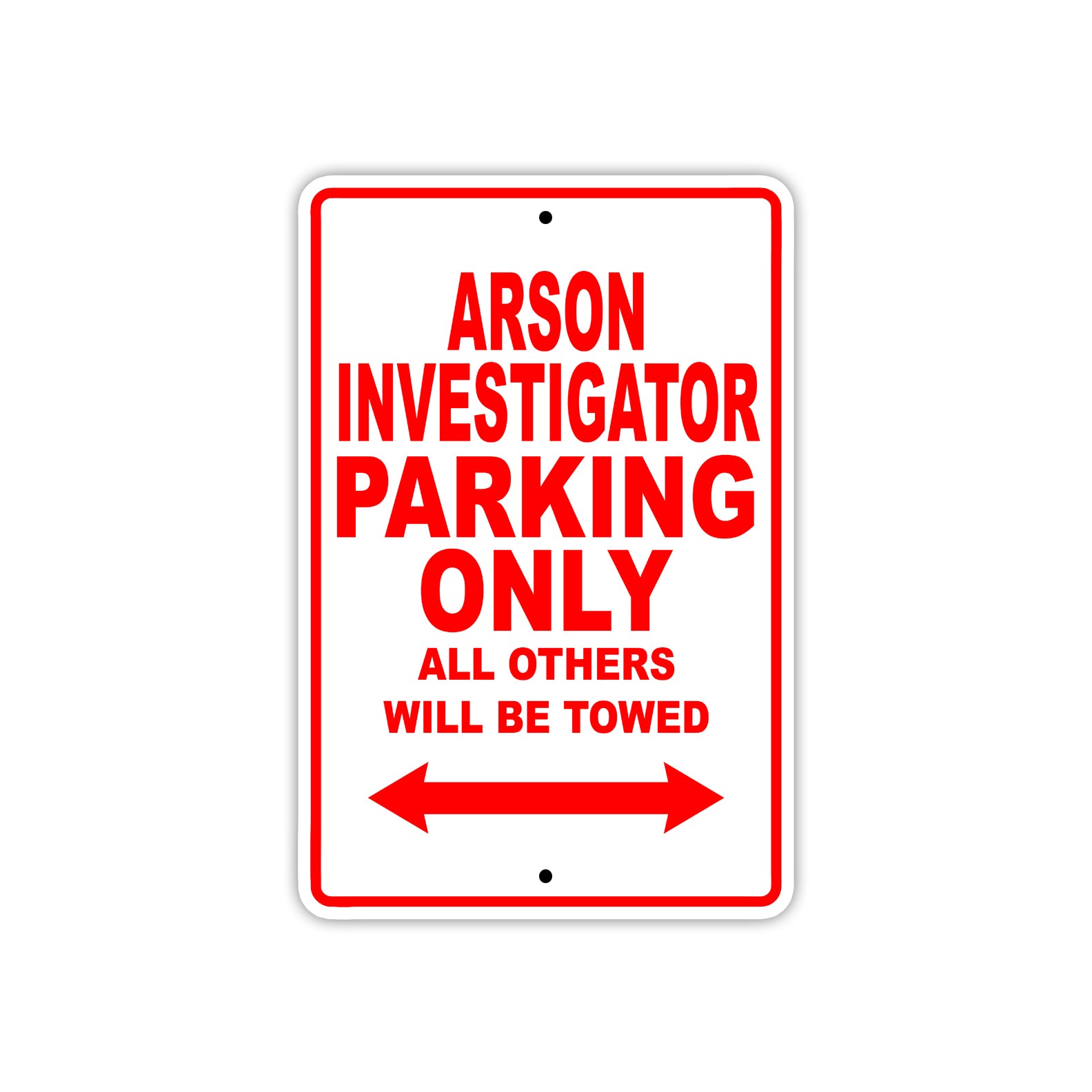 Arson Investigator Parking Only All Others Will Be Towed With Novelty Caution Warning Aluminum Sings