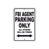 FBI Agent Parking Only All Others Will Be Towed With Novelty Caution Alert Warning Aluminum Sings