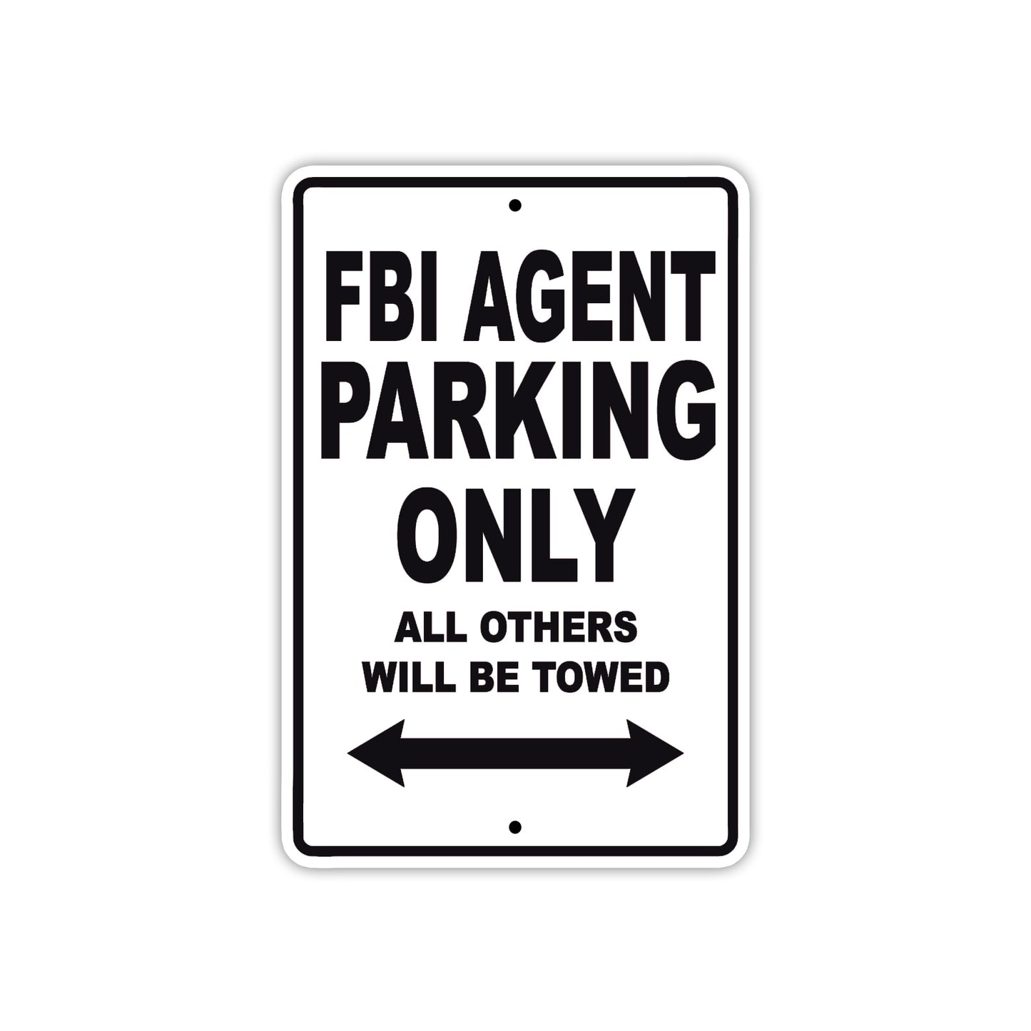 FBI Agent Parking Only All Others Will Be Towed With Novelty Caution Alert Warning Aluminum Sings