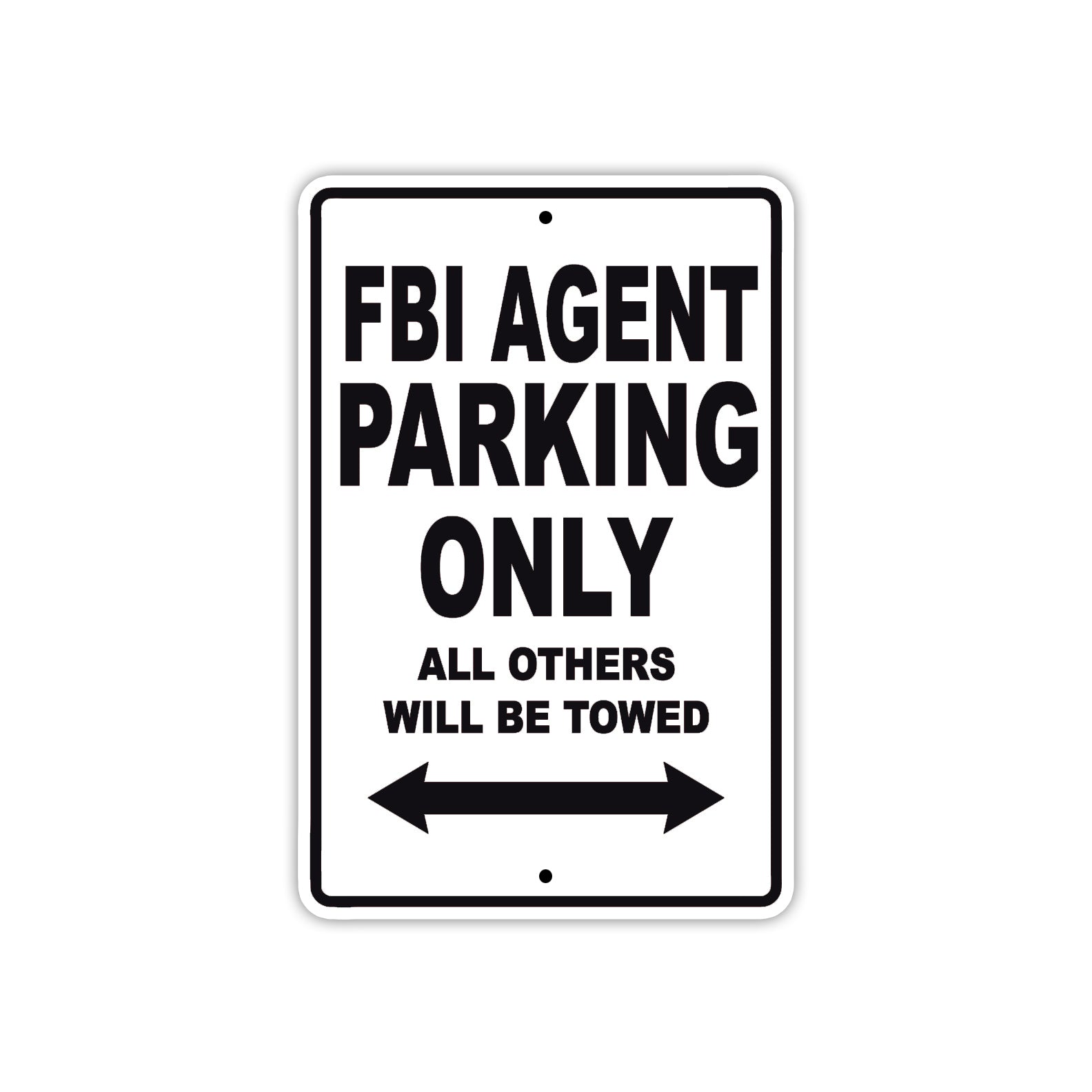 FBI Agent Parking Only All Others Will Be Towed With Novelty Caution Alert Warning Aluminum Sings