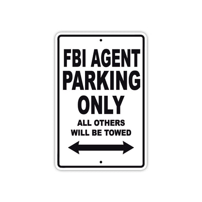 FBI Agent Parking Only All Others Will Be Towed With Novelty Caution Alert Warning Aluminum Sings
