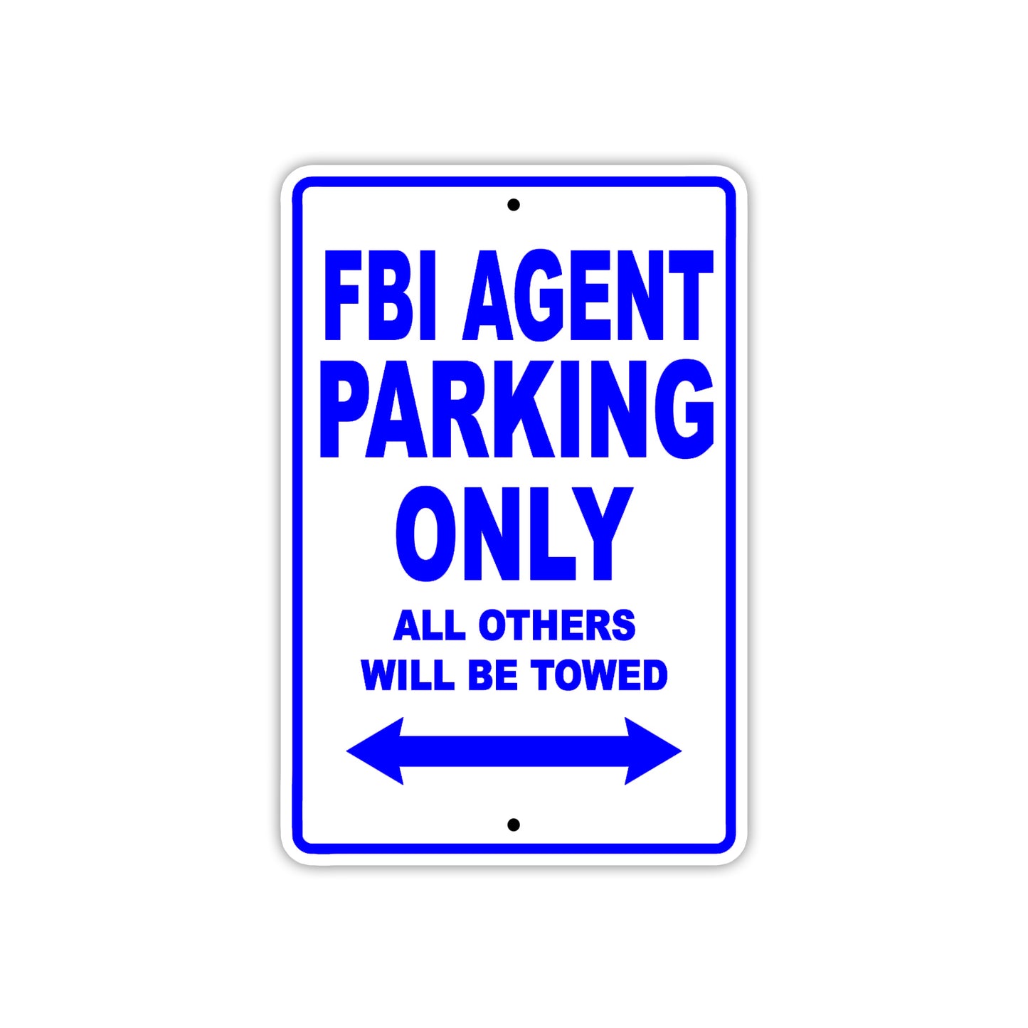 FBI Agent Parking Only All Others Will Be Towed With Novelty Caution Alert Warning Aluminum Sings