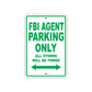 FBI Agent Parking Only All Others Will Be Towed With Novelty Caution Alert Warning Aluminum Sings